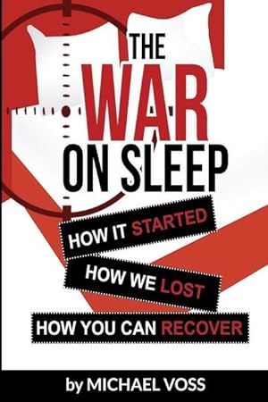 Bild des Verkufers fr The War On Sleep: How it started. How we lost. How you can recover. zum Verkauf von moluna