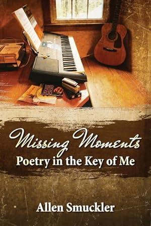 Bild des Verkufers fr Missing Moments: Poetry in the Key of Me zum Verkauf von moluna