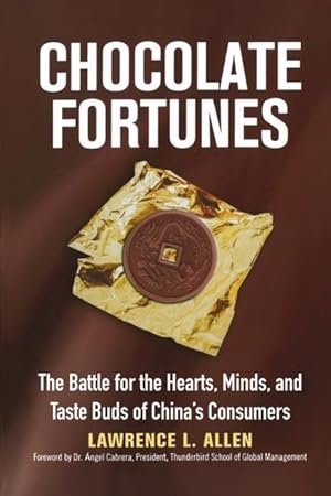 Bild des Verkufers fr Chocolate Fortunes: The Battle for the Hearts, Minds, and Taste Buds of China\ s Consumers zum Verkauf von moluna