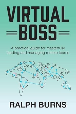 Bild des Verkufers fr Virtual Boss: A practical guide for masterfully leading and managing remote teams zum Verkauf von moluna