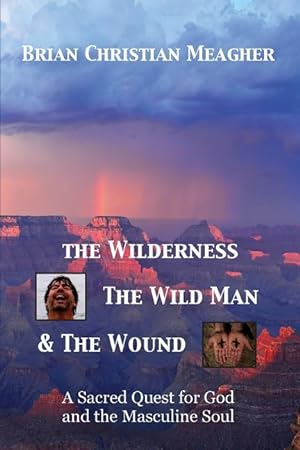 Immagine del venditore per The Wilderness, The Wild Man & The Wound: A Sacred Quest for God and the Masculine Soul venduto da moluna
