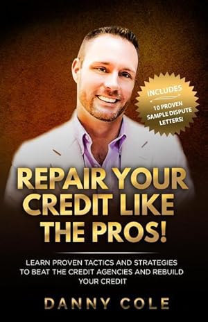 Bild des Verkufers fr Repair Your Credit Like The Pros!: Learn Proven Tactics And Strategies To Beat The Credit Agencies And Rebuild Your Credit zum Verkauf von moluna