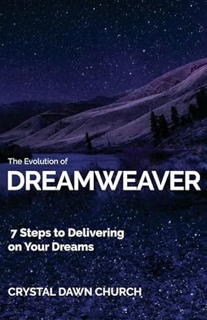 Seller image for The Evolution of Dreamweaver: 7 Steps To Delivering On Your Dreams for sale by moluna