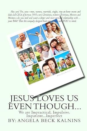 Seller image for Jesus Loves Us Even Though: We are: Impractical, Impulsive, Impatient.Imperfect for sale by moluna