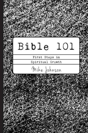 Bild des Verkufers fr Bible 101: First Steps in Spiritual Growth zum Verkauf von moluna