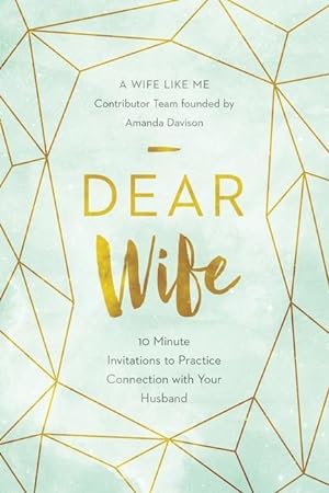 Imagen del vendedor de Dear Wife: 10 Minute Invitations to Practice Connection with Your Husband a la venta por moluna