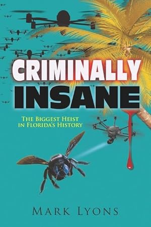 Bild des Verkufers fr Criminally Insane: The Biggest Heist in Florida History zum Verkauf von moluna