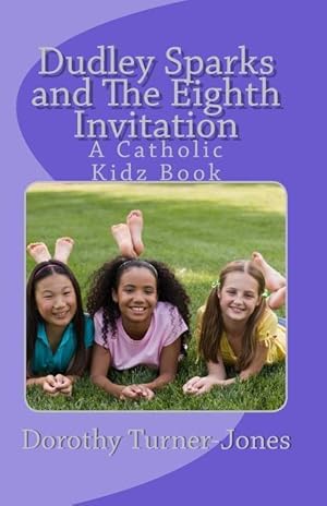 Bild des Verkufers fr Dudley Sparks and The Eighth Invitation: A Catholic Kidz Book Series #1 zum Verkauf von moluna