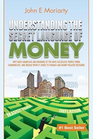 Image du vendeur pour Understanding the Secret Language of Money: Why most Americans are unaware of the ways successful people think, communicate, and behave when it comes mis en vente par moluna