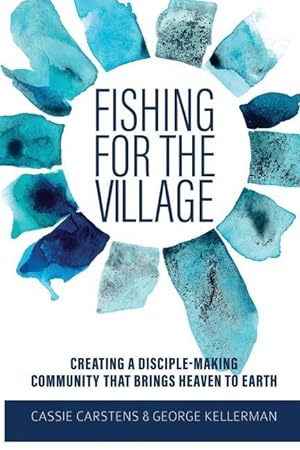 Imagen del vendedor de Fishing for the Village: Creating a disciple-making community that brings heaven to earth a la venta por moluna