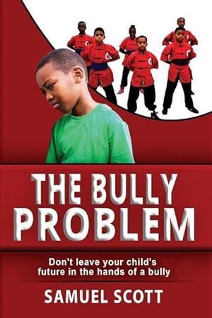 Bild des Verkufers fr The Bully Problem: Don\ t leave your child\ s future in the hands of a bully zum Verkauf von moluna
