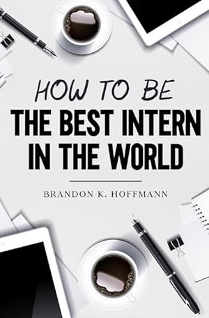 Seller image for How to Be the Best Intern in the World for sale by moluna