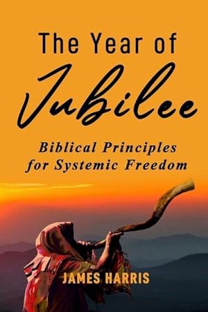 Seller image for The Year of Jubilee: Biblical Principles for Systemic Freedom for sale by moluna