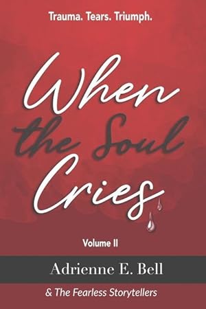 Immagine del venditore per When the Soul Cries: Trauma. Tears. Triumph. Volume II venduto da moluna
