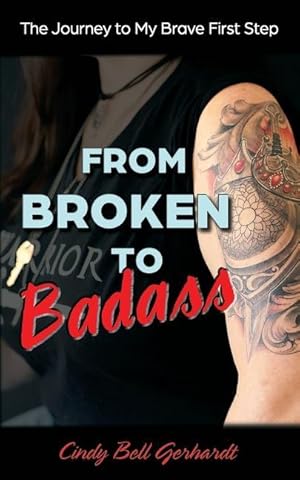 Imagen del vendedor de From Broken to Badass: The Journey to My Brave First Step a la venta por moluna