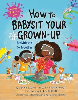 Bild des Verkufers fr How to Babysit Your Grown-Up: Activities to Do Together zum Verkauf von moluna