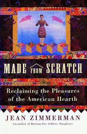 Bild des Verkufers fr Made from Scratch: Reclaiming the Pleasures of the American Hearth zum Verkauf von moluna