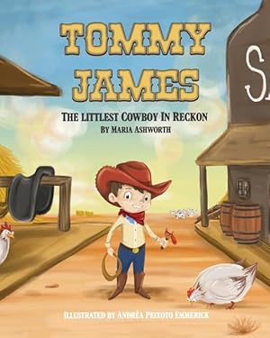 Immagine del venditore per Tommy James The Littlest Cowboy In Reckon: A cowboy\ s story about bullying and friendship venduto da moluna