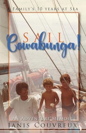 Imagen del vendedor de Sail Cowabunga!: A Family\ s Ten Years at Sea a la venta por moluna