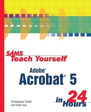 Image du vendeur pour Sams Teach Yourself Adobe Acrobat 5 in 24 Hours mis en vente par moluna