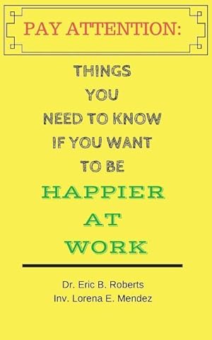 Bild des Verkufers fr Pay Attention: Things you need to know if you want to be happier at work zum Verkauf von moluna