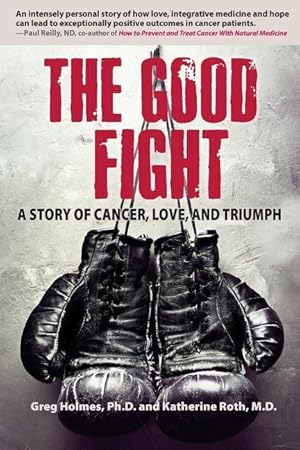 Seller image for The Good Fight: A Story of Cancer, Love, and Triumph for sale by moluna