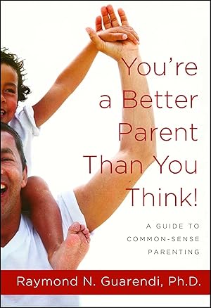 Bild des Verkufers fr You\ re a Better Parent Than You Think!: A Guide to Common-Sense Parenting zum Verkauf von moluna