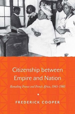 Bild des Verkufers fr Cooper, F: Citizenship between Empire and Nation zum Verkauf von moluna