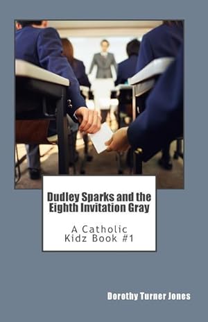 Bild des Verkufers fr Dudley Sparks and the Eighth Invitation Gray: A Catholic Kidz book #1 zum Verkauf von moluna