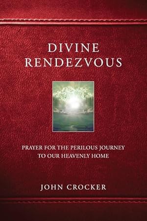 Bild des Verkufers fr Divine Rendezvous: Prayer for the Perilous Journey to Our Heavenly Home zum Verkauf von moluna