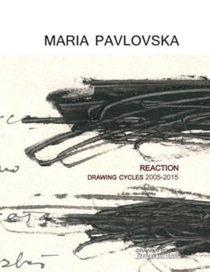 Bild des Verkufers fr Maria Pavlovska: REACTION - Drawing Cycles 2005 - 2015 zum Verkauf von moluna