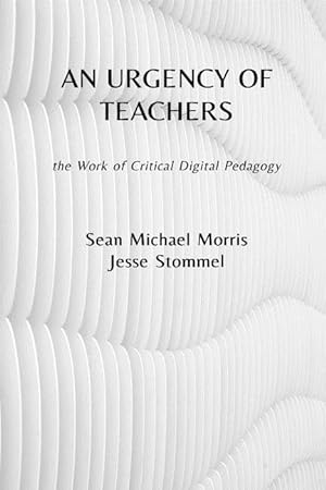 Bild des Verkufers fr An Urgency of Teachers: the Work of Critical Digital Pedagogy zum Verkauf von moluna