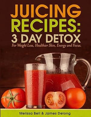 Bild des Verkufers fr Juicing Recipes 3 Day Detox For Weight Loss zum Verkauf von moluna