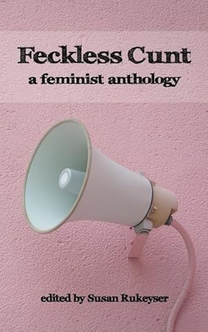 Seller image for Feckless Cunt: A Feminist Anthology for sale by moluna