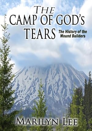 Immagine del venditore per The Camp of God\ s Tears: The History of the Mound Builders venduto da moluna