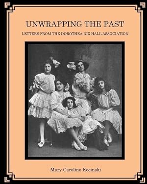 Immagine del venditore per Unwrapping the Past: Letters from the Dorothea Dix Hall Association venduto da moluna