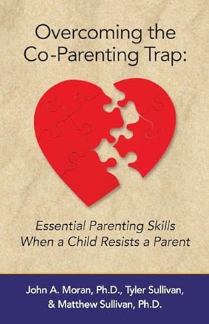 Immagine del venditore per Overcoming the Co-Parenting Trap: Essential Parenting Skills When a Child Resists a Parent venduto da moluna
