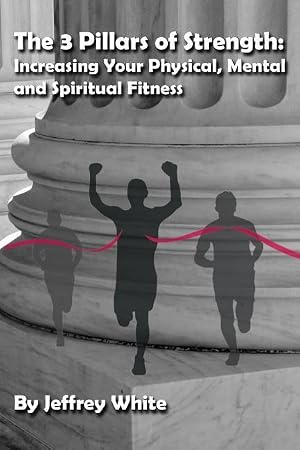 Bild des Verk�ufers f�r The 3 Pillars of Strength: Improving Your Physical, Mental and Spiritual Fitness zum Verkauf von moluna