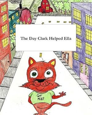 Bild des Verk�ufers f�r The Day Clark Helped Ella: A Little Story with Big Imagination zum Verkauf von moluna