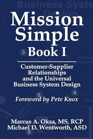 Bild des Verk�ufers f�r Mission Simple Book 1: Customer-Supplier Relationships and the Universal Business System Design zum Verkauf von moluna