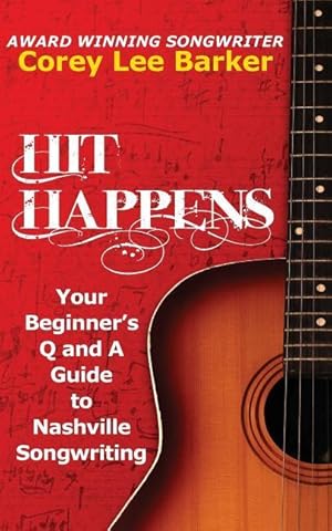 Bild des Verkufers fr Hit Happens: Your Beginner\ s Q and A Guide to Nashville Songwriting zum Verkauf von moluna