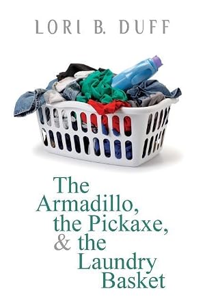 Bild des Verk�ufers f�r The Armadillo, the Pickaxe, and the Laundry Basket zum Verkauf von moluna