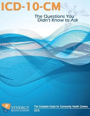 Bild des Verk�ufers f�r ICD-10-CM: The Questions You Didn\ t Know to Ask: The Complete Guide for Community Health Centers zum Verkauf von moluna