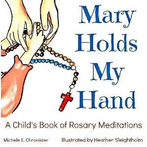Bild des Verk�ufers f�r Mary Holds My Hand: A Child\ s Book of Rosary Meditations zum Verkauf von moluna