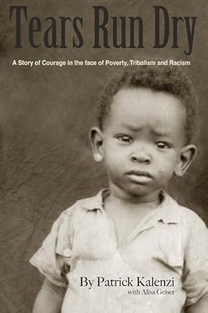 Immagine del venditore per Tears Run Dry: A Story of Courage in the face of Poverty, Tribalism and Racism venduto da moluna