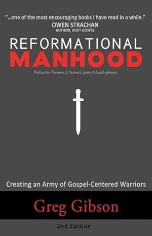 Bild des Verkufers fr Reformational Manhood: Creating a Culture of Gospel-Centered Warriors zum Verkauf von moluna