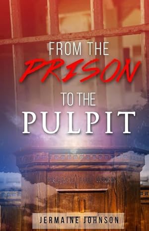 Seller image for From Prison To The Pulpit: My Testimony for sale by moluna