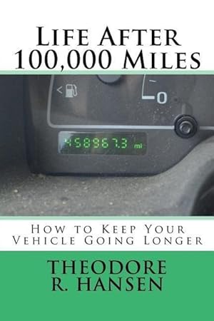 Bild des Verkufers fr Life After 100,000 Miles: How to Keep Your Vehicle Going Longer zum Verkauf von moluna