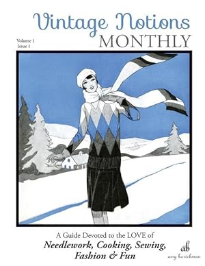 Bild des Verkufers fr Vintage Notions Monthly - Issue 1: A Guide Devoted to the Love of Needlework, Cooking, Sewing, Fashion & Fun zum Verkauf von moluna
