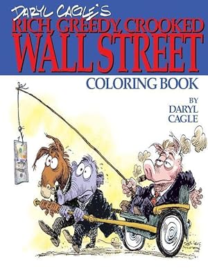 Bild des Verk�ufers f�r Daryl Cagle\ s RICH, GREEDY, CROOKED WALL STREET Coloring Book!: COLOR THE GREEDY! The perfect adult coloring book for victims of Wall Street oligarchs zum Verkauf von moluna